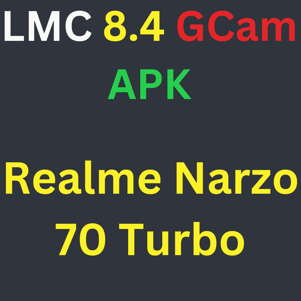 LMC 8.4 For Realme Narzo 70 Turbo