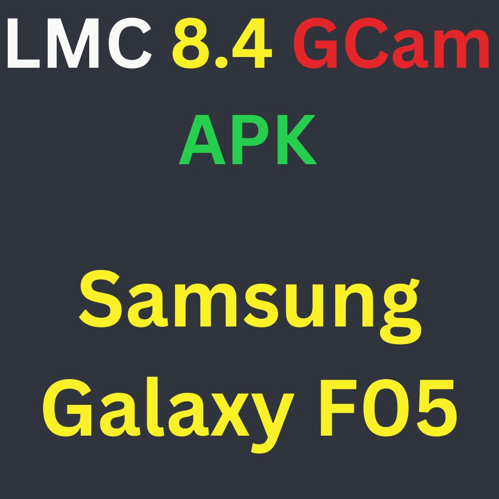 LMC 8.4 For Samsung Galaxy F05