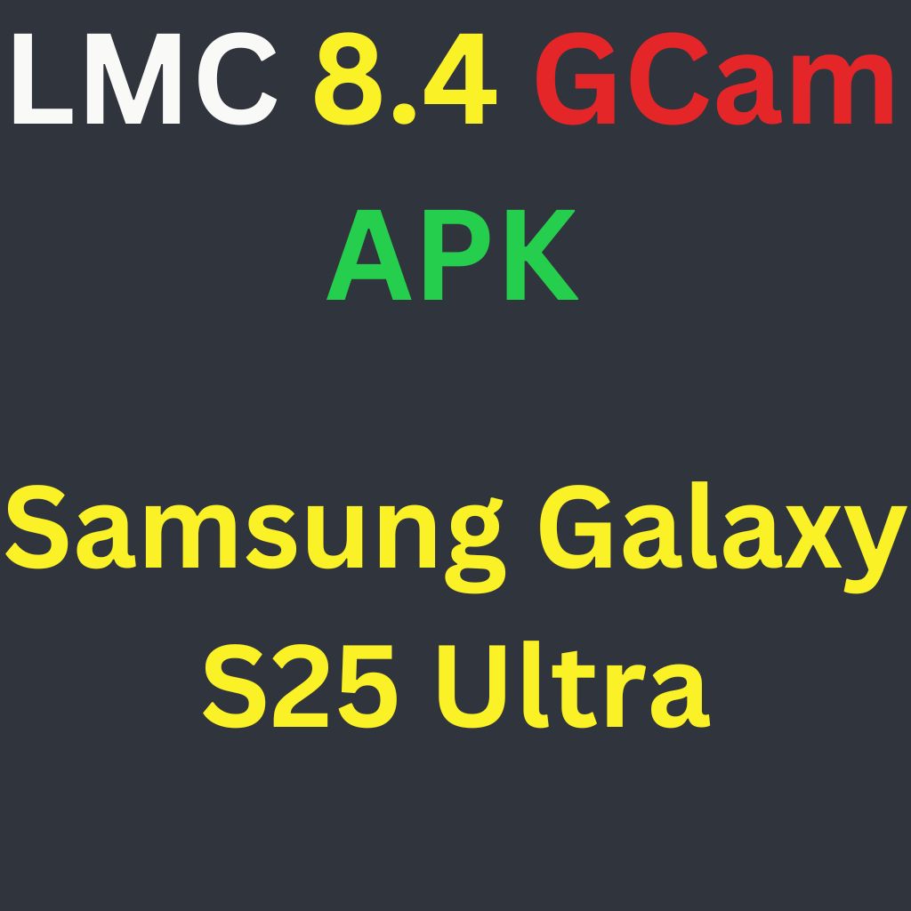 LMC 8.4 For Samsung Galaxy S25 Ultra