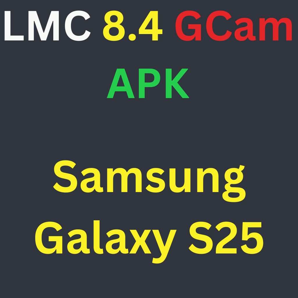 LMC 8.4 For Samsung Galaxy S25